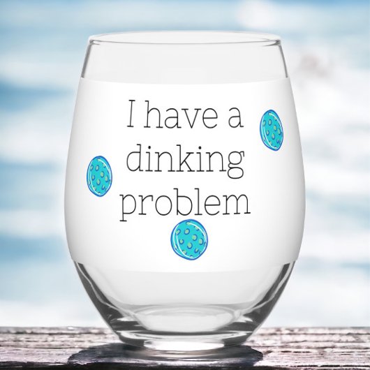 Ich habe ein Dinking Problem Pickleball Balls .Fun Weinglas Ohne Stiel