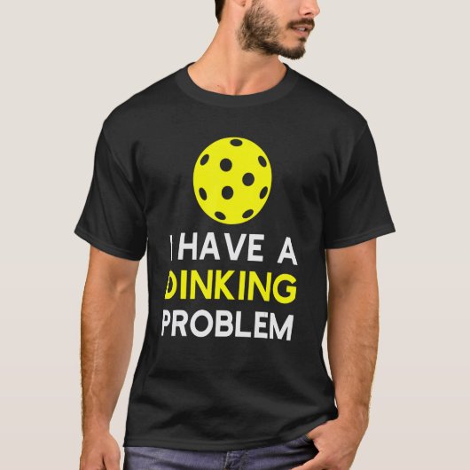 Ich habe ein Dinking Problem Pickleball T-Shirt (Vorderseite)