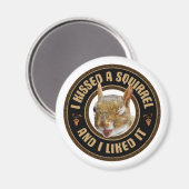 Ich habe ein Eichhörnchen geküsst - lustige Parodi Magnet (Vorderseite/Rückseite)