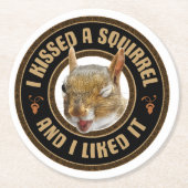 Ich habe ein Eichhörnchen geküsst - lustige Parodi Runder Pappuntersetzer (Vorderseite)