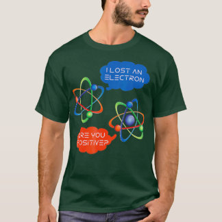 Ich habe ein Elektron verloren. Bist du sicher, da T-Shirt