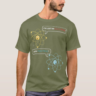Ich habe ein Elektron verloren, sind Sie eine posi T-Shirt