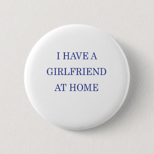 ICH HABE EIN FREUND IN DER ZUHAUSE BUTTON