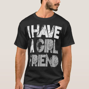 Ich habe ein Freundin T-Shirt )IM ANGEBOT)