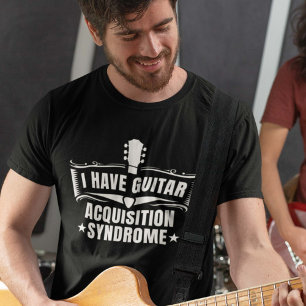 Ich habe ein Gitarrenakquisitionssyndrom T-Shirt