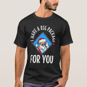 Ich habe ein großes Paket für Sie 1 T-Shirt