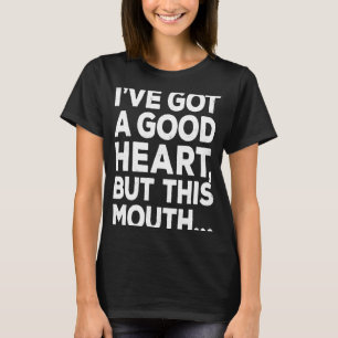 Ich habe ein gutes Herz Got, aber diesen Mund T-Shirt