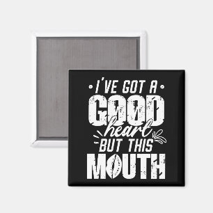 Ich habe ein gutes Herz Got, aber dieses Mund-Funn Magnet