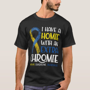 Ich habe ein Haus mit einem Extra-Chromie-Down-Syn T-Shirt