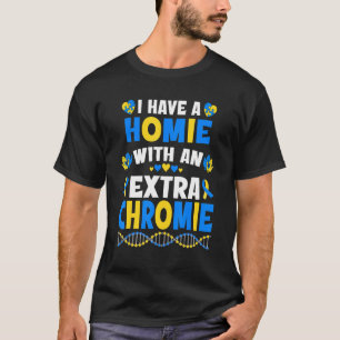 Ich habe ein Haus mit einem Extra-Chromie-Down-Syn T-Shirt