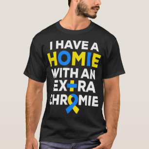 Ich habe ein Homie mit einem Extra Chromie Down T-Shirt