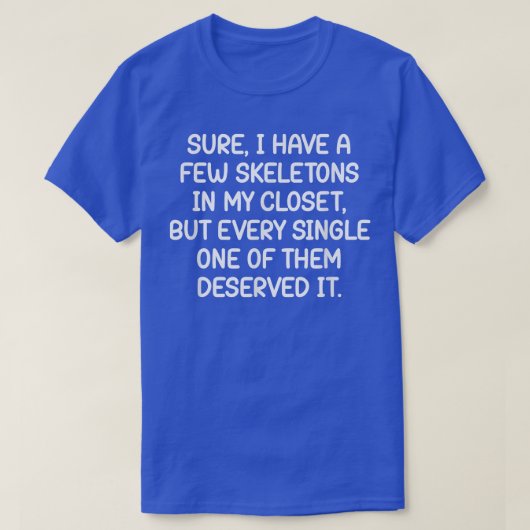 Ich habe ein paar Skelette in meinem Kleiderschran T-Shirt (Design vorne)