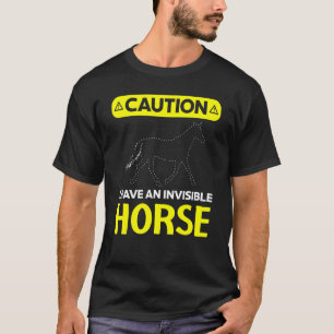 Ich habe ein unsichtbares Pferd Reiten Reitkunst T-Shirt