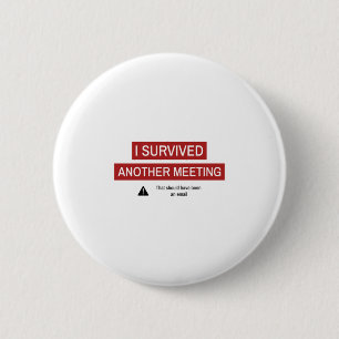 Ich habe ein weiteres Meeting überlebt Button