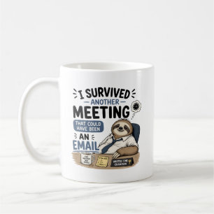 Ich habe ein weiteres Meeting überlebt, das auch h Kaffeetasse