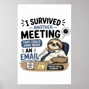 Ich habe ein weiteres Meeting überlebt, das auch Poster
