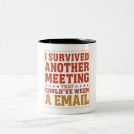 Ich habe ein weiteres Meeting überlebt Sarkastisch Zweifarbige Tasse