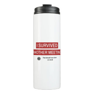 Ich habe ein weiteres Meeting überlebt Thermosbecher