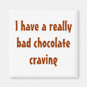 Ich habe ein wirklich schlechtes Schokoladenkuchen Magnet (Vorne)