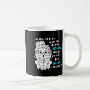Ich habe ein Zeitalter erreicht, in dem meine Ausb Kaffeetasse