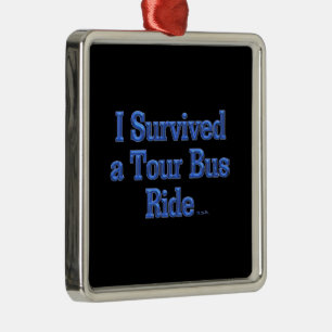 Ich habe eine Bustour überlebt, Premium-Ornament s Ornament Aus Metall