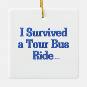 Ich habe eine Bustour überlebt, quadratisches Kera Keramikornament