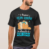 Ich habe eine Celiac-Erkrankung, die ich seltsam m T-Shirt (Vorderseite)
