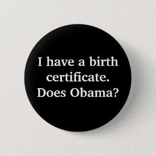 Ich habe eine Geburtsurkunde. Tut Obama? Button