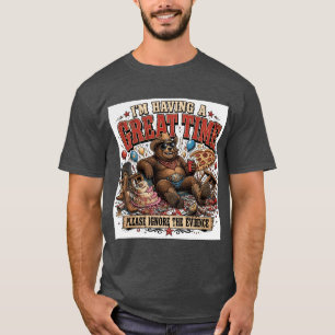 Ich habe eine großartige Zeit Funny Bear Zitat T-Shirt