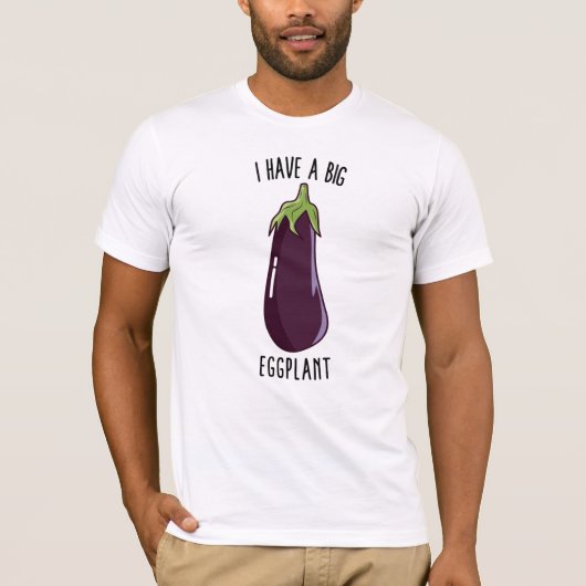 Ich habe eine große Aubergine, eine Funny Rude Egg T-Shirt (Vorderseite)