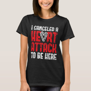 Ich habe eine Herzattacken-Herzerkrankung abgesagt T-Shirt