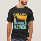 Ich habe eine kleine Weiner Dackel Vater Dackel Li T-Shirt (Vorderseite)