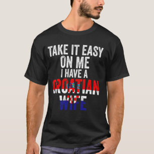 Ich habe eine kroatische Ehefrau Kroatisch. T-Shirt