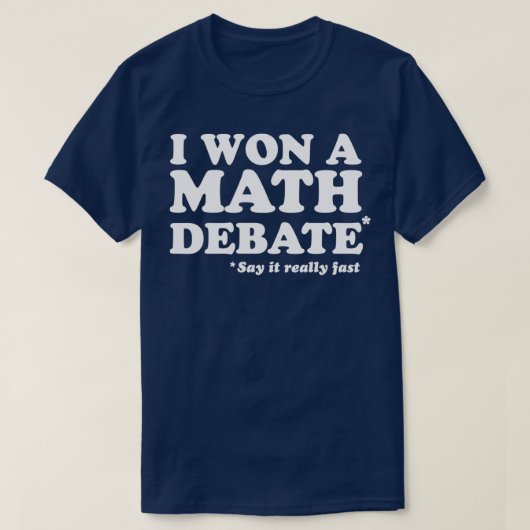 Ich habe eine Mathematikdebatte gewonnen T-Shirt (Design vorne)
