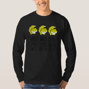 Ich habe eine mehrfache Reptilienstörung, die ich T-Shirt