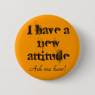 Ich habe eine neue Haltung! Button