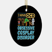 Ich habe eine obsessive Cosplay-Störung Keramik Ornament (Rechts)