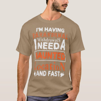 Ich habe eine paranormale Rücknahme Spuk Stelle T-Shirt
