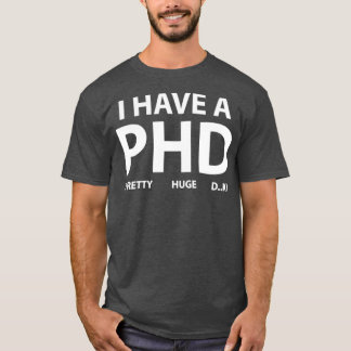 Ich habe eine PHD 1 T-Shirt