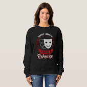 Ich habe eine Probe Theater Sweatshirt (Vorne ganz)