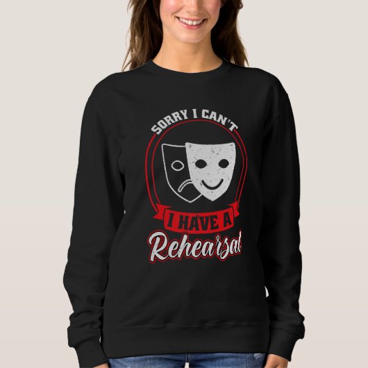 Ich habe eine Probe Theater Sweatshirt (Vorderseite)