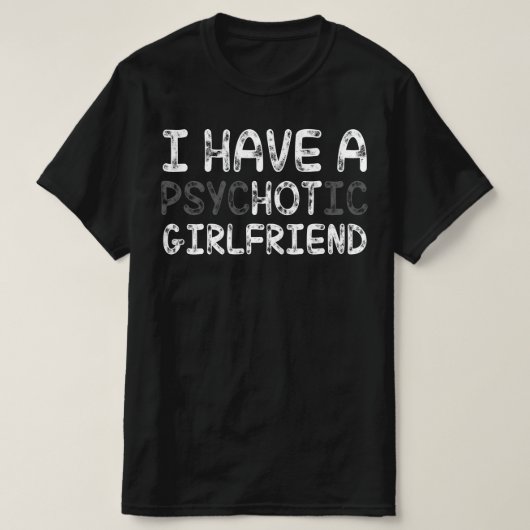 Ich habe eine psychotische Freundin T-Shirt (Design vorne)