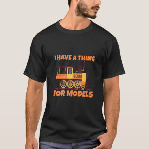Ich habe eine Sache für Modelle T-Shirt