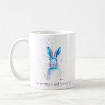 Ich habe eine schlechte Hase-TagesTasse