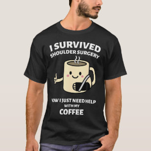 Ich habe eine Schulteroperation überlebt Lustiges T-Shirt