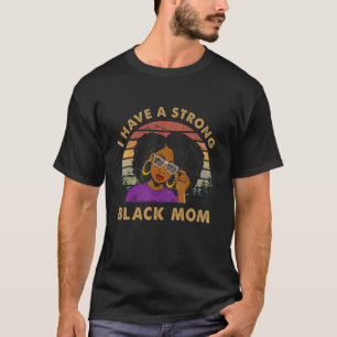 Ich habe eine starke schwarze Mama Black Melanin M T-Shirt