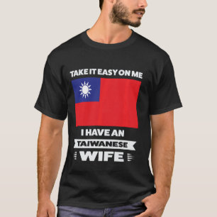 Ich habe eine taiwanesische Ehefrau Taiwane T-Shirt