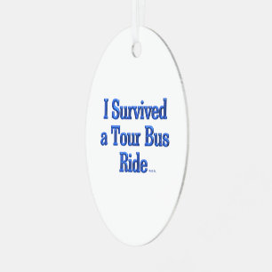 Ich habe eine Tourbusfahrt überlebt ovaler Metalls Ornament Aus Metall