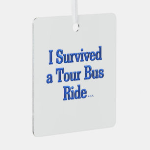 Ich habe eine Tourbusfahrt überlebt weißes quadrat Ornament Aus Metall