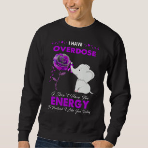 Ich habe eine Überdosis, ich habe nicht die Energi Sweatshirt